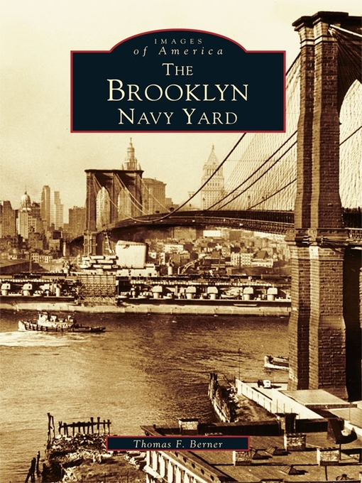 Title details for The Brooklyn Navy Yard by Thomas F. Berner - Available